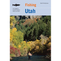 Fishing Utah: An Angler's Guide To More Than 170 Prime Fishing Spots - Paperback
